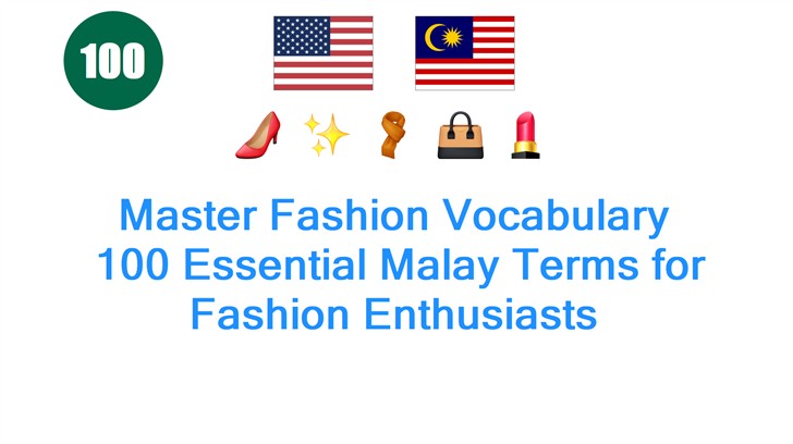 Master Fashion Vocabulary: 100 Essential Malay Terms for Fashion Enthusiasts